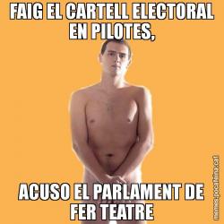 FAIG EL CARTELL ELECTORAL EN PILOTES, ACUSO EL PARLAMENT DE FER TEATRE