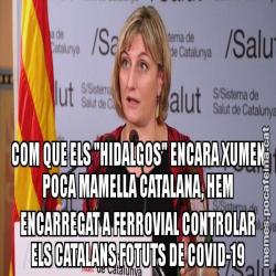 COM QUE ELS "HIDALGOS" ENCARA XUMEN POCA MAMELLA CATALANA, HEM ENCARREGAT A FERROVIAL CONTROLAR ELS CATALANS FOTUTS DE COVID-19