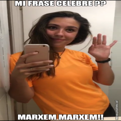 MI FRASE CELEBRE ?? MARXEM MARXEM!!