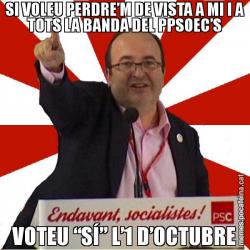 SI VOLEU PERDRE’M DE VISTA A MI I A TOTS LA BANDA DEL PPSOEC’S VOTEU “SÍ” L’1 D’OCTUBRE