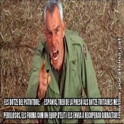 ELS DOTZE DEL PATUITBUL:       ESPANYA, TREU DE LA PRESÓ ALS DOTZE TUITAIRES MÉS PERILLOSOS, ELS FORMA COM UN EQUIP D'ELIT I ELS ENVIA A RECUPERAR GIBRALTAR!!!
