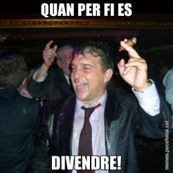 QUAN PER FI ES DIVENDRE!
