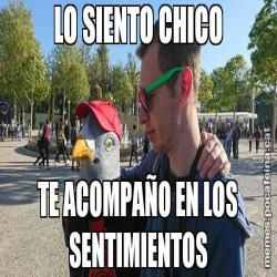 LO SIENTO CHICO TE ACOMPAÑO EN LOS SENTIMIENTOS