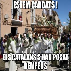 ESTEM CARDATS ! ELS CATALANS S'HAN POSAT DEMPEUS