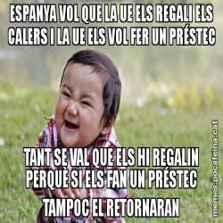 ESPANYA VOL QUE LA UE ELS REGALI ELS CALERS I LA UE ELS VOL FER UN PRÉSTEC TANT SE VAL QUE ELS HI REGALIN PERQUÈ SI ELS FAN UN PRÉSTEC TAMPOC EL RETORNARAN