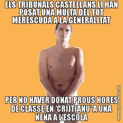 ELS TRIBUNALS CASTELLANS LI HAN POSAT UNA MULTA DEL TOT MERESCUDA A LA GENERALITAT PER NO HAVER DONAT PROUS HORES DE CLASSE EN 'CRIJTIANU' A UNA NENA A L'ESCOLA