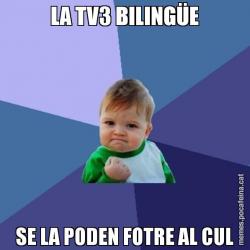 LA TV3 BILINGÜE SE LA PODEN FOTRE AL CUL