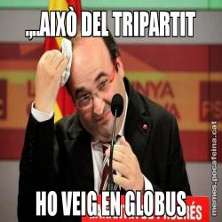 .,..AIXÒ DEL TRIPARTIT HO VEIG EN GLOBUS