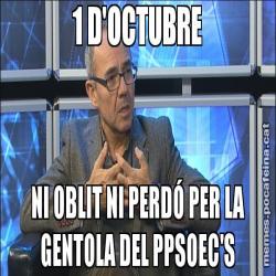 1 D'OCTUBRE NI OBLIT NI PERDÓ PER LA GENTOLA DEL PPSOEC'S