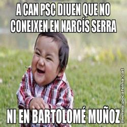 A CAN PSC DIUEN QUE NO CONEIXEN EN NARCÍS SERRA NI EN BARTOLOMÉ MUÑOZ