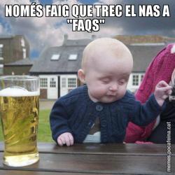 NOMÉS FAIG QUE TREC EL NAS A "FAQS"