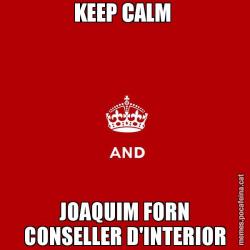 KEEP CALM  JOAQUIM FORN CONSELLER D'INTERIOR