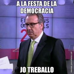 A LA FESTA DE LA DEMOCRÀCIA JO TREBALLO