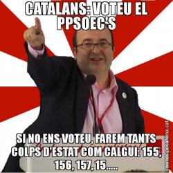CATALANS: VOTEU EL PPSOEC'S SI NO ENS VOTEU, FAREM TANTS COLPS D'ESTAT COM CALGUI: 155, 156, 157, 15.....