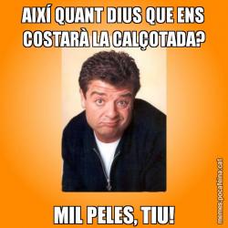 AIXÍ QUANT DIUS QUE ENS COSTARÀ LA CALÇOTADA? MIL PELES, TIU!