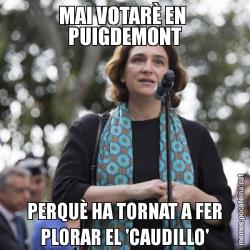 MAI VOTARÈ EN  PUIGDEMONT PERQUÈ HA TORNAT A FER PLORAR EL 'CAUDILLO'