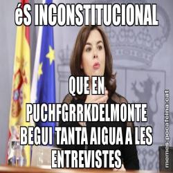 éS INCONSTITUCIONAL QUE EN PUCHFGRRKDELMONTE BEGUI TANTA AIGUA A LES ENTREVISTES