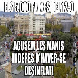ELS 5.000 FATXES DEL 12-O ACUSEM LES MANIS INDEPES D'HAVER-SE DESINFLAT!