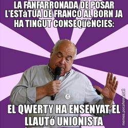 LA FANFARRONADA DE POSAR L'ESTàTUA DE FRANCO AL BORN JA HA TINGUT CONSEQüèNCIES: EL QWERTY HA ENSENYAT EL LLAUTó UNIONISTA