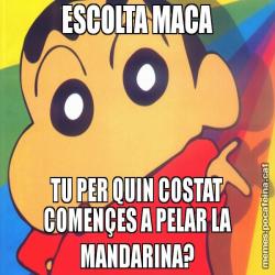 ESCOLTA MACA TU PER QUIN COSTAT COMENÇES A PELAR LA MANDARINA?