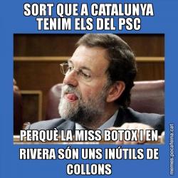 SORT QUE A CATALUNYA TENIM ELS DEL PSC PERQUÈ LA MISS BOTOX I EN RIVERA SÓN UNS INÚTILS DE COLLONS