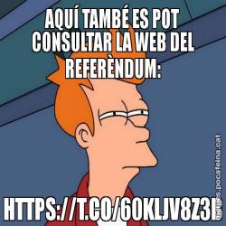 AQUÍ TAMBÉ ES POT CONSULTAR LA WEB DEL REFERÈNDUM: HTTPS://T.CO/60KLJV8Z3B