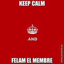 KEEP CALM FELAM EL MEMBRE