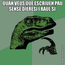 QUAN VEUS QUE ESCRIUEN PAU SENSE DIÈRESI I RAÜL SÍ