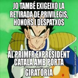 JO TAMBÉ EXIGEIXO LA RETIRADA DE PRIVILEGIS, HONORS I DESPATXOS AL PRIMER EXPRESIDENT CATALÀ AMB PORTA GIRATÒRIA