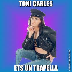 TONI CARLES ETS UN TRAPELLA
