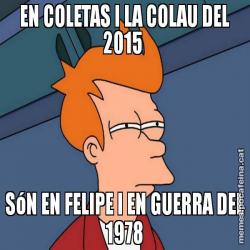 EN COLETAS I LA COLAU DEL 2015  SóN EN FELIPE I EN GUERRA DEL 1978