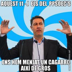AQUEST 11 - J  ELS DEL  PPSOEC'S ENS HEM MENJAT UN CAGARRO AIXÍ DE GROS
