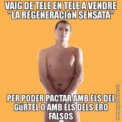 VAIG DE TELE EN TELE A VENDRE "LA REGENERACIóN SENSATA" PER PODER PACTAR AMB ELS DEL GüRTEL O AMB ELS DELS ERO FALSOS