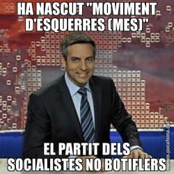 HA NASCUT "MOVIMENT D'ESQUERRES (MES)" EL PARTIT DELS SOCIALISTES NO BOTIFLERS