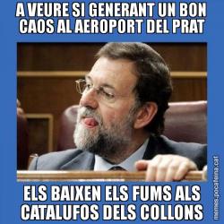 A VEURE SI GENERANT UN BON CAOS AL AEROPORT DEL PRAT ELS BAIXEN ELS FUMS ALS CATALUFOS DELS COLLONS