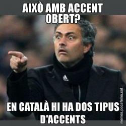 AIXÒ AMB ACCENT OBERT? EN CATALÀ HI HA DOS TIPUS D'ACCENTS