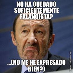 NO HA QUEDADO SUFICIENTEMENTE FALANGISTA? ...(NO ME HE EXPRESADO BIEN?)