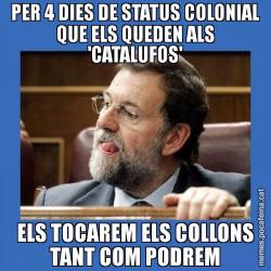 PER 4 DIES DE STATUS COLONIAL QUE ELS QUEDEN ALS 'CATALUFOS' ELS TOCAREM ELS COLLONS TANT COM PODREM
