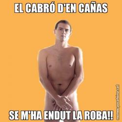 EL CABRÓ D'EN CAÑAS SE M'HA ENDUT LA ROBA!!