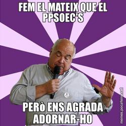 FEM EL MATEIX QUE EL PPSOEC'S PERò ENS AGRADA ADORNAR-HO