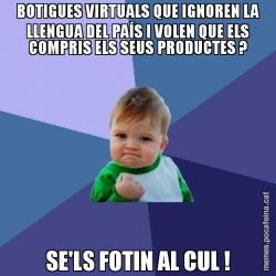 BOTIGUES VIRTUALS QUE IGNOREN LA LLENGUA DEL PAÍS I VOLEN QUE ELS COMPRIS ELS SEUS PRODUCTES ? SE'LS FOTIN AL CUL !