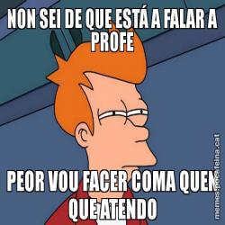 NON SEI DE QUE ESTÁ A FALAR A PROFE PEOR VOU FACER COMA QUEN QUE ATENDO