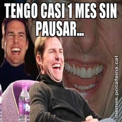 TENGO CASI 1 MES SIN PAUSAR...