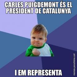 CARLES PUIGDEMONT ÉS EL PRESIDENT DE CATALUNYA I EM REPRESENTA