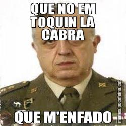 QUE NO EM TOQUIN LA CABRA QUE M'ENFADO