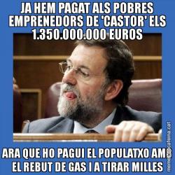 JA HEM PAGAT ALS POBRES EMPRENEDORS DE 'CASTOR' ELS 1.350.000.000 EUROS ARA QUE HO PAGUI EL POPULATXO AMB EL REBUT DE GAS I A TIRAR MILLES