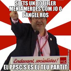 SI ETS UN BOTIFLER MENJAMERDES COM JO O L'ÀNGEL ROS EL PPSC'S ÉS EL TEU PARTIT