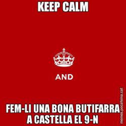 KEEP CALM FEM-LI UNA BONA BUTIFARRA A CASTELLA EL 9-N