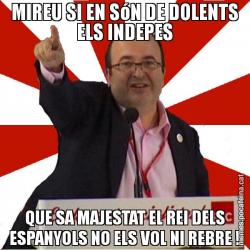 MIREU SI EN SóN DE DOLENTS ELS INDEPES QUE SA MAJESTAT EL REI DELS ESPANYOLS NO ELS VOL NI REBRE !