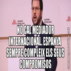 NO CAL MEDIADOR INTERNACIONAL. ESPANYA  SEMPRE COMPLEIX ELS SEUS COMPROMISOS